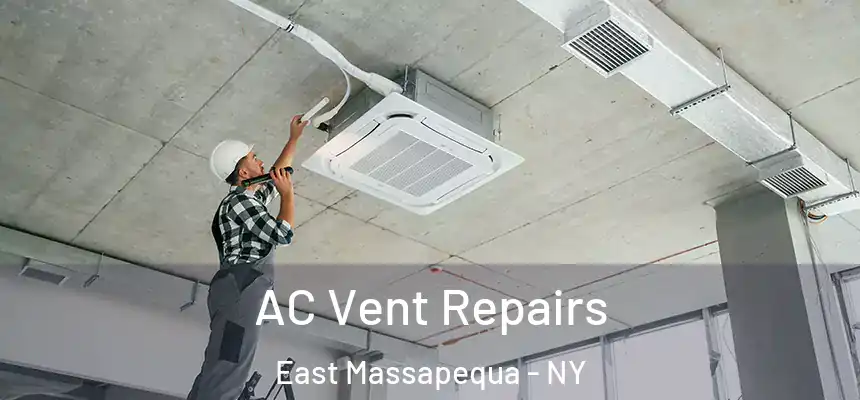 AC Vent Repairs East Massapequa - NY