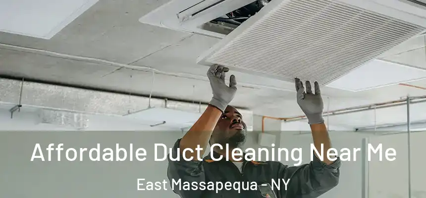 Affordable Duct Cleaning Near Me East Massapequa - NY