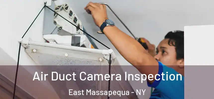  Air Duct Camera Inspection East Massapequa - NY