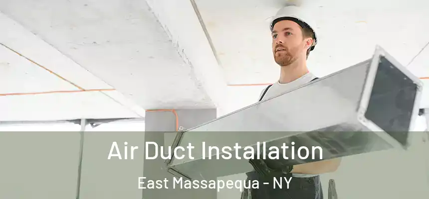  Air Duct Installation East Massapequa - NY