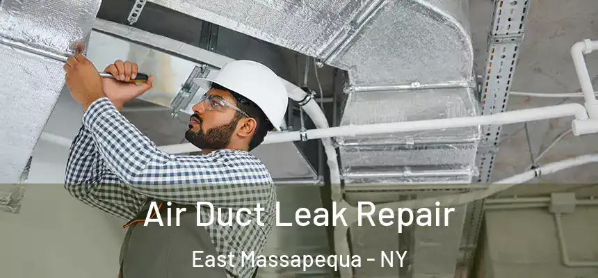 Air Duct Leak Repair East Massapequa - NY