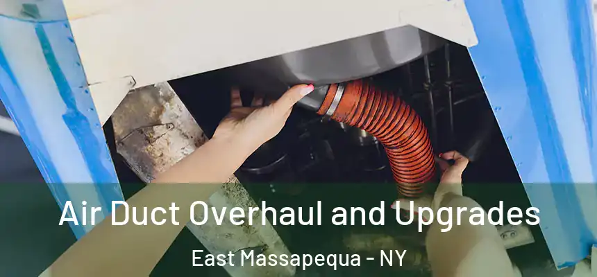  Air Duct Overhaul and Upgrades East Massapequa - NY