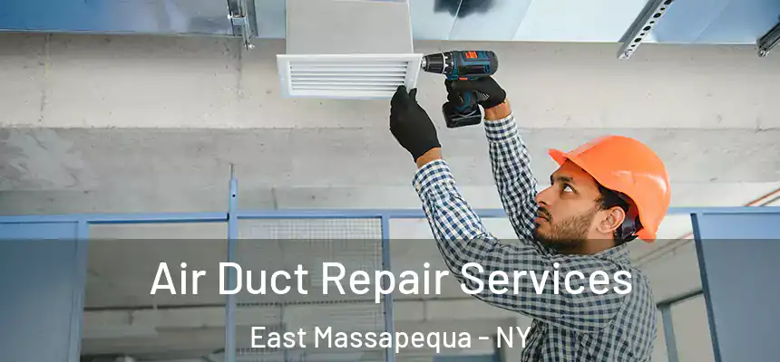  Air Duct Repair Services East Massapequa - NY