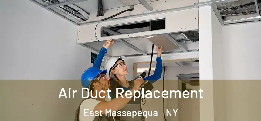  Air Duct Replacement East Massapequa - NY