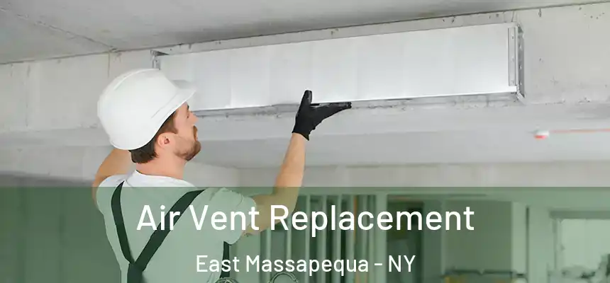  Air Vent Replacement East Massapequa - NY