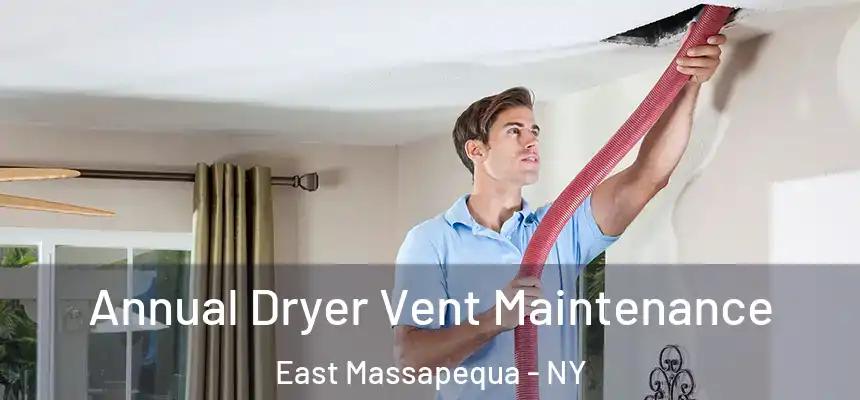  Annual Dryer Vent Maintenance East Massapequa - NY