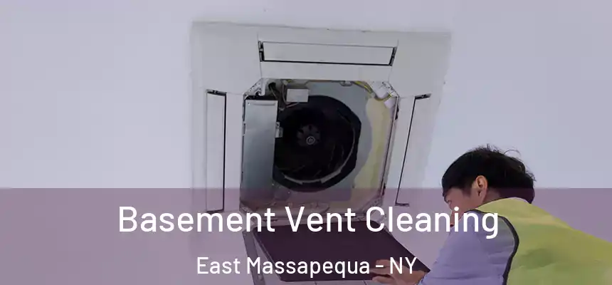  Basement Vent Cleaning East Massapequa - NY