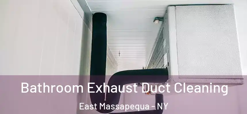  Bathroom Exhaust Duct Cleaning East Massapequa - NY