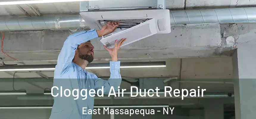  Clogged Air Duct Repair East Massapequa - NY