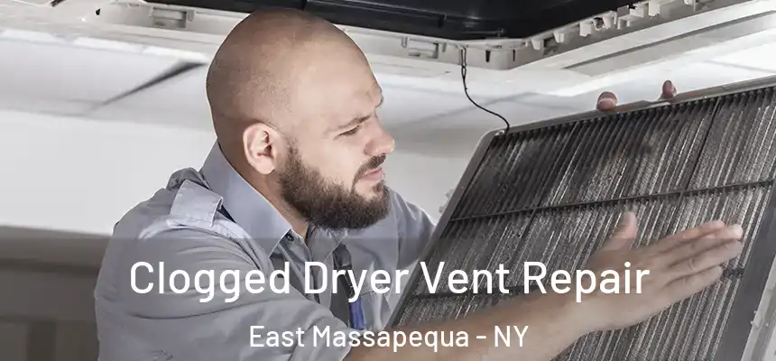  Clogged Dryer Vent Repair East Massapequa - NY