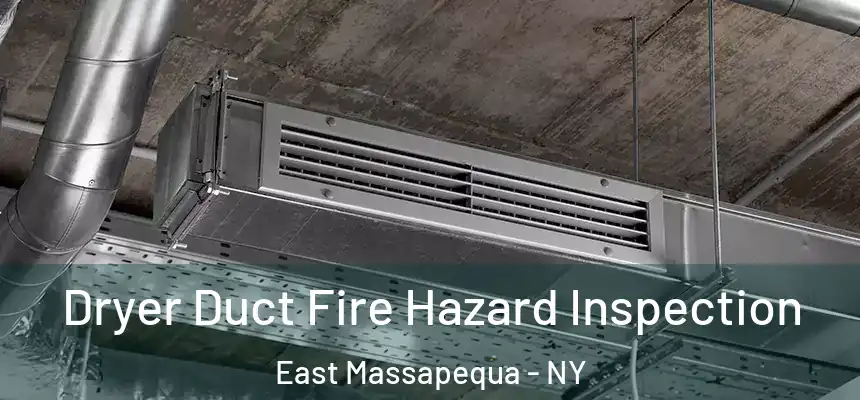  Dryer Duct Fire Hazard Inspection East Massapequa - NY