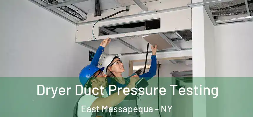  Dryer Duct Pressure Testing East Massapequa - NY