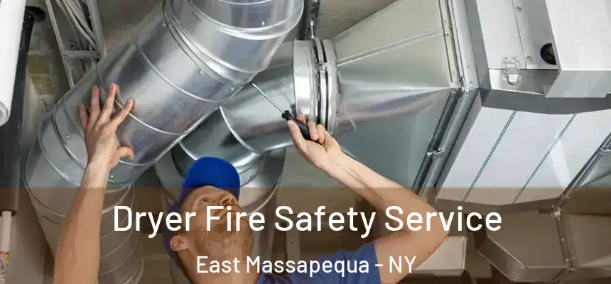 Dryer Fire Safety Service East Massapequa - NY