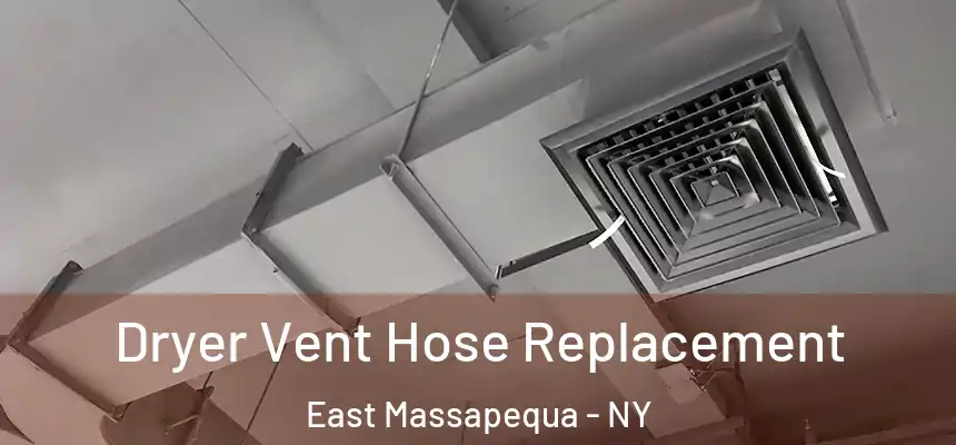  Dryer Vent Hose Replacement East Massapequa - NY
