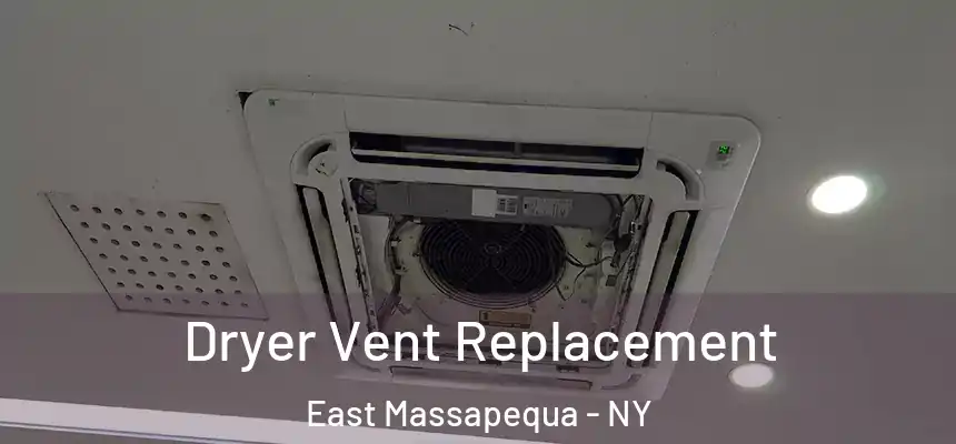  Dryer Vent Replacement East Massapequa - NY