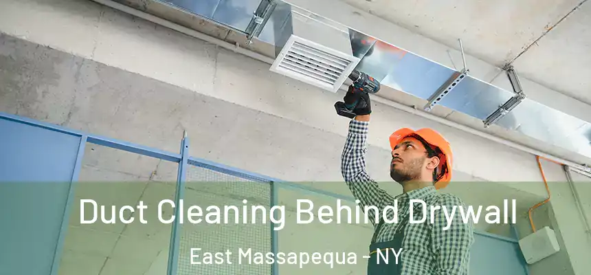  Duct Cleaning Behind Drywall East Massapequa - NY