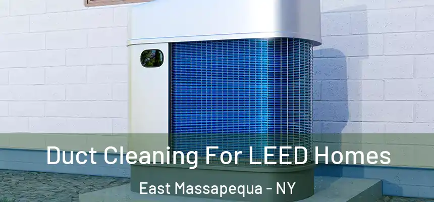  Duct Cleaning For LEED Homes East Massapequa - NY