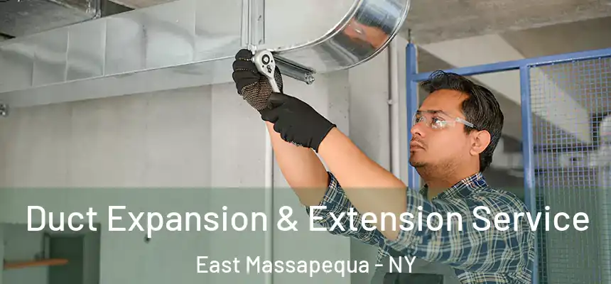  Duct Expansion & Extension Service East Massapequa - NY