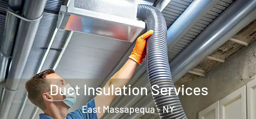 Duct Insulation Services East Massapequa - NY