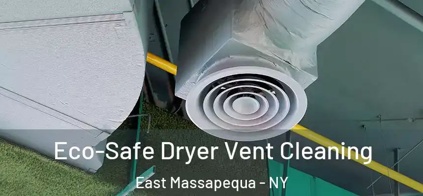  Eco-Safe Dryer Vent Cleaning East Massapequa - NY