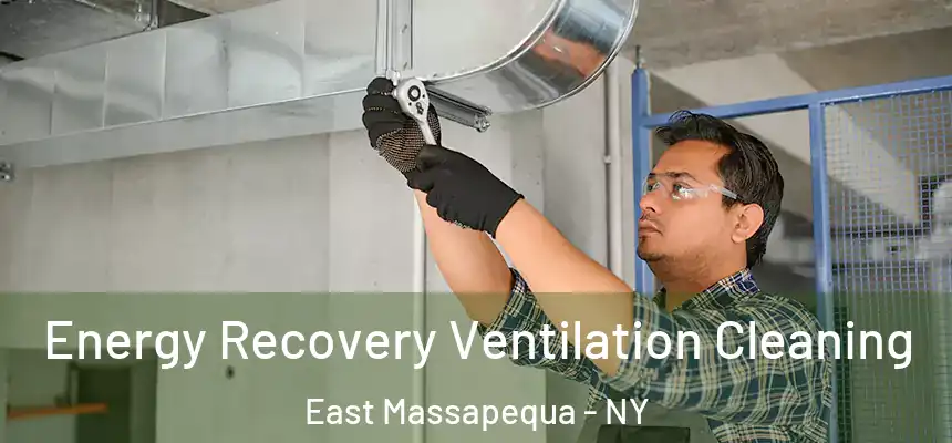  Energy Recovery Ventilation Cleaning East Massapequa - NY