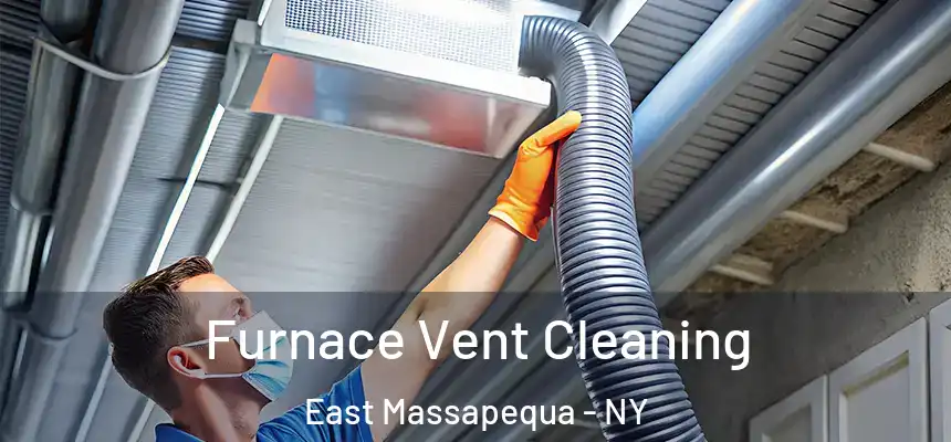  Furnace Vent Cleaning East Massapequa - NY
