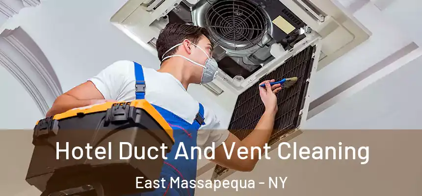  Hotel Duct And Vent Cleaning East Massapequa - NY