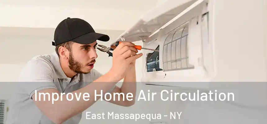Improve Home Air Circulation East Massapequa - NY