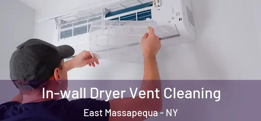 In-wall Dryer Vent Cleaning East Massapequa - NY