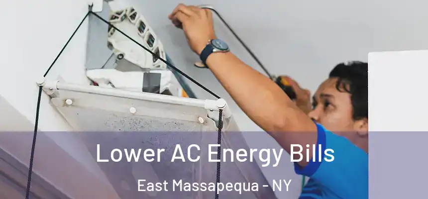  Lower AC Energy Bills East Massapequa - NY