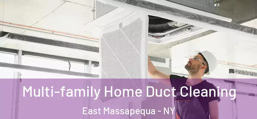  Multi-family Home Duct Cleaning East Massapequa - NY