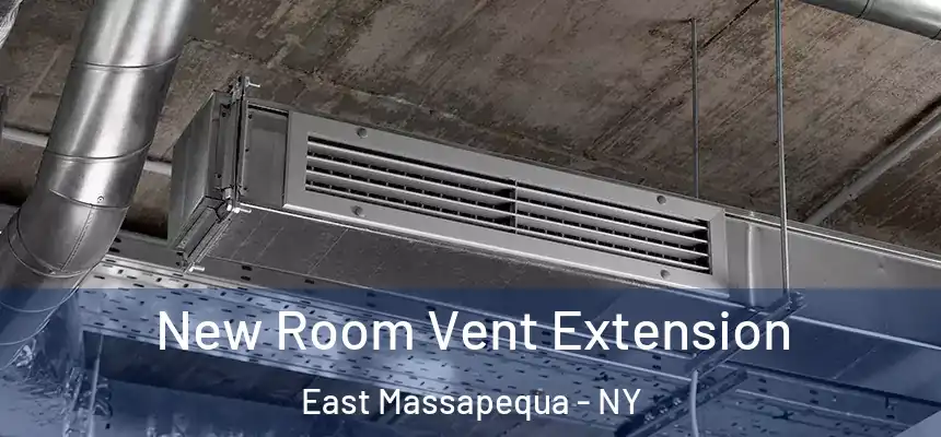  New Room Vent Extension East Massapequa - NY
