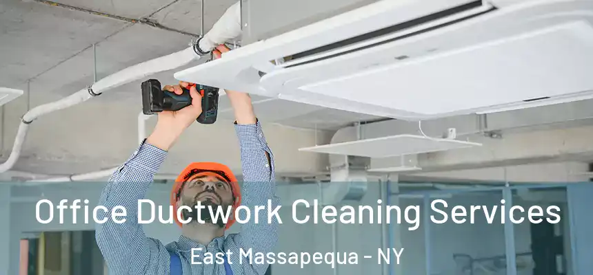  Office Ductwork Cleaning Services East Massapequa - NY