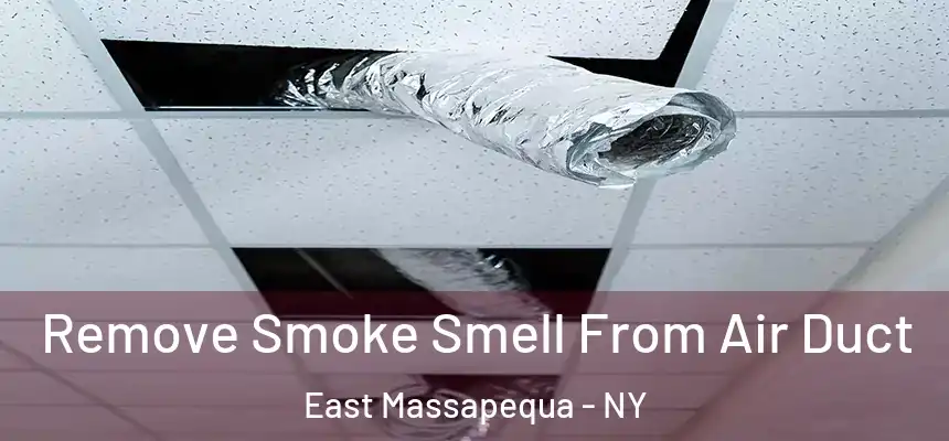 Remove Smoke Smell From Air Duct East Massapequa - NY