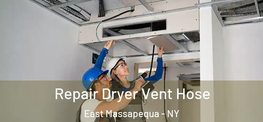  Repair Dryer Vent Hose East Massapequa - NY