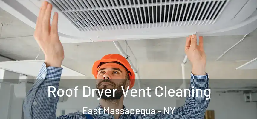  Roof Dryer Vent Cleaning East Massapequa - NY