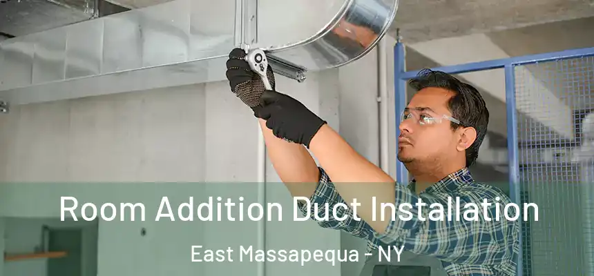  Room Addition Duct Installation East Massapequa - NY