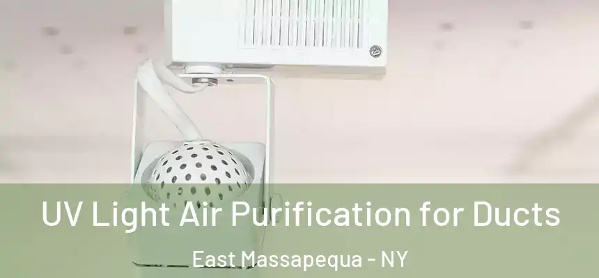  UV Light Air Purification for Ducts East Massapequa - NY