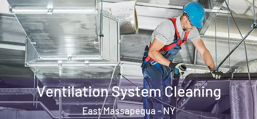  Ventilation System Cleaning East Massapequa - NY