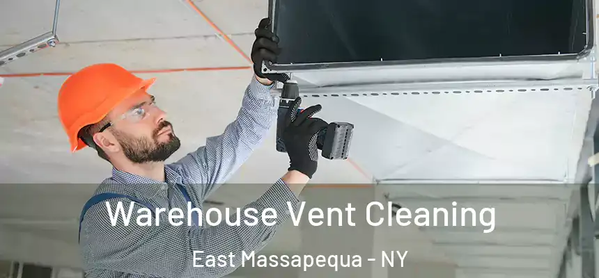 Warehouse Vent Cleaning East Massapequa - NY