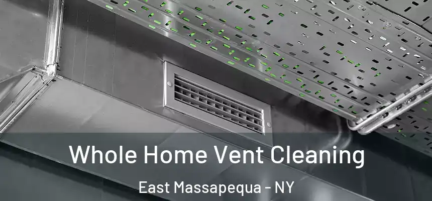  Whole Home Vent Cleaning East Massapequa - NY